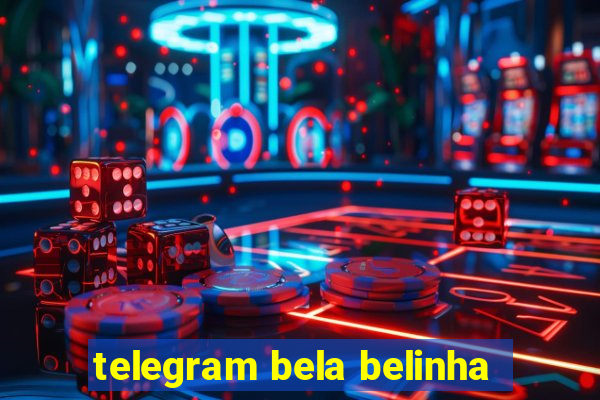 telegram bela belinha